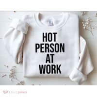 Hot Person At Work Sweatshirt thumb 2
