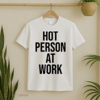 Hot Person At Work T-Shirt thumb 2