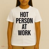 Hot Person At Work T-Shirt thumb 4