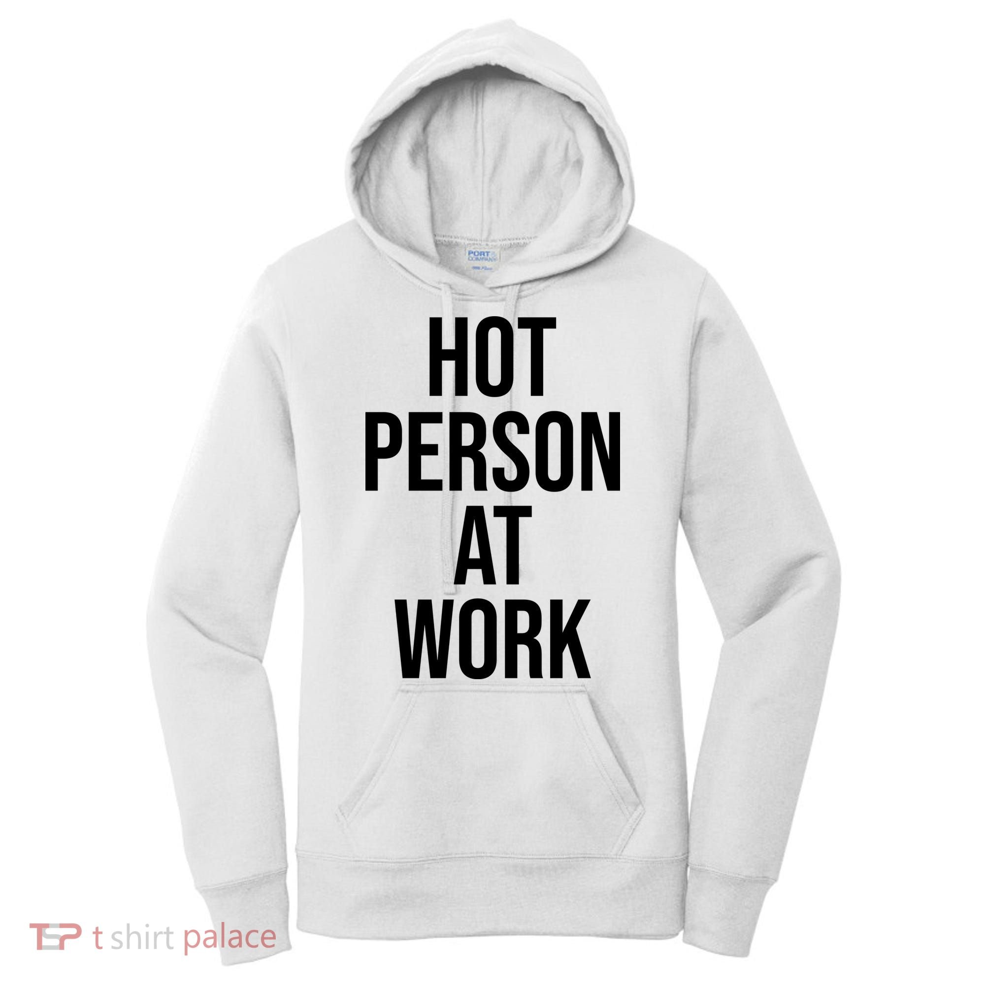Hot Person At Work Women's Hoodie