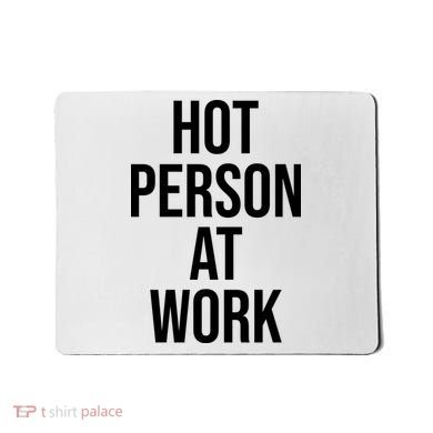 Hot Person At Work Mousepad