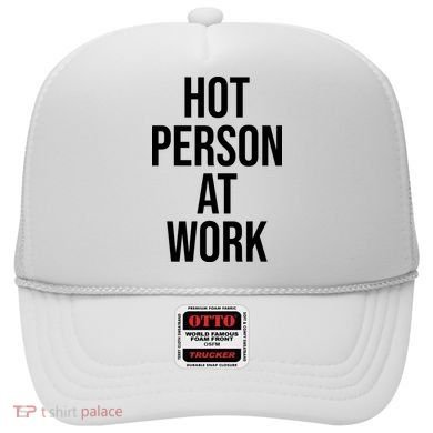 Hot Person At Work Hat