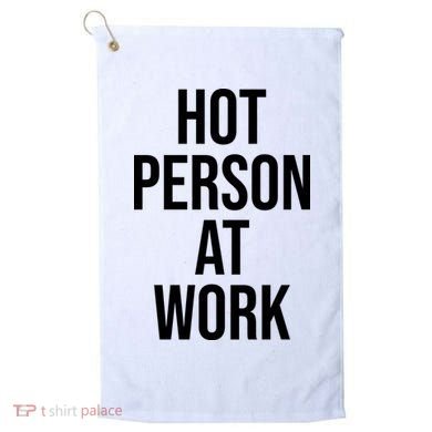 Hot Person At Work Golf Towel