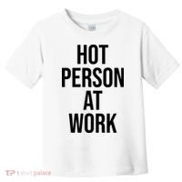 Hot Person At Work Toddler T-Shirt thumb 0