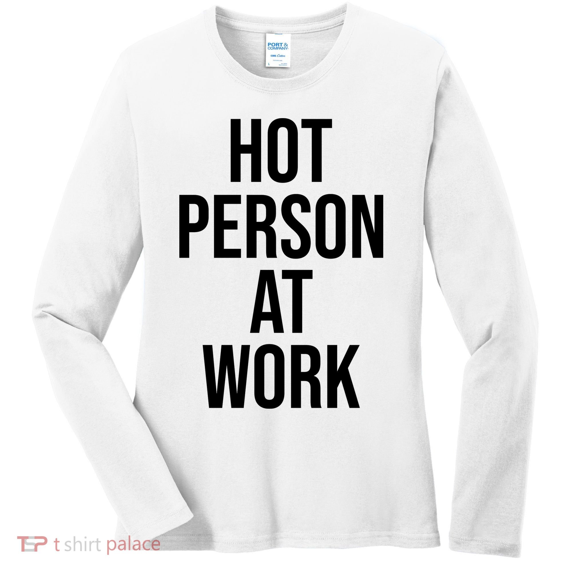 Hot Person At Work Women's Long Sleeve Shirt