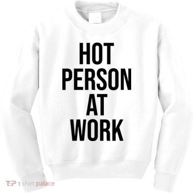 Hot Person At Work Kids Sweatshirt