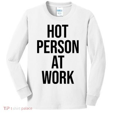 Hot Person At Work Kids Long Sleeve Shirt
