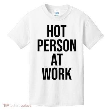 Hot Person At Work Kids T-Shirt