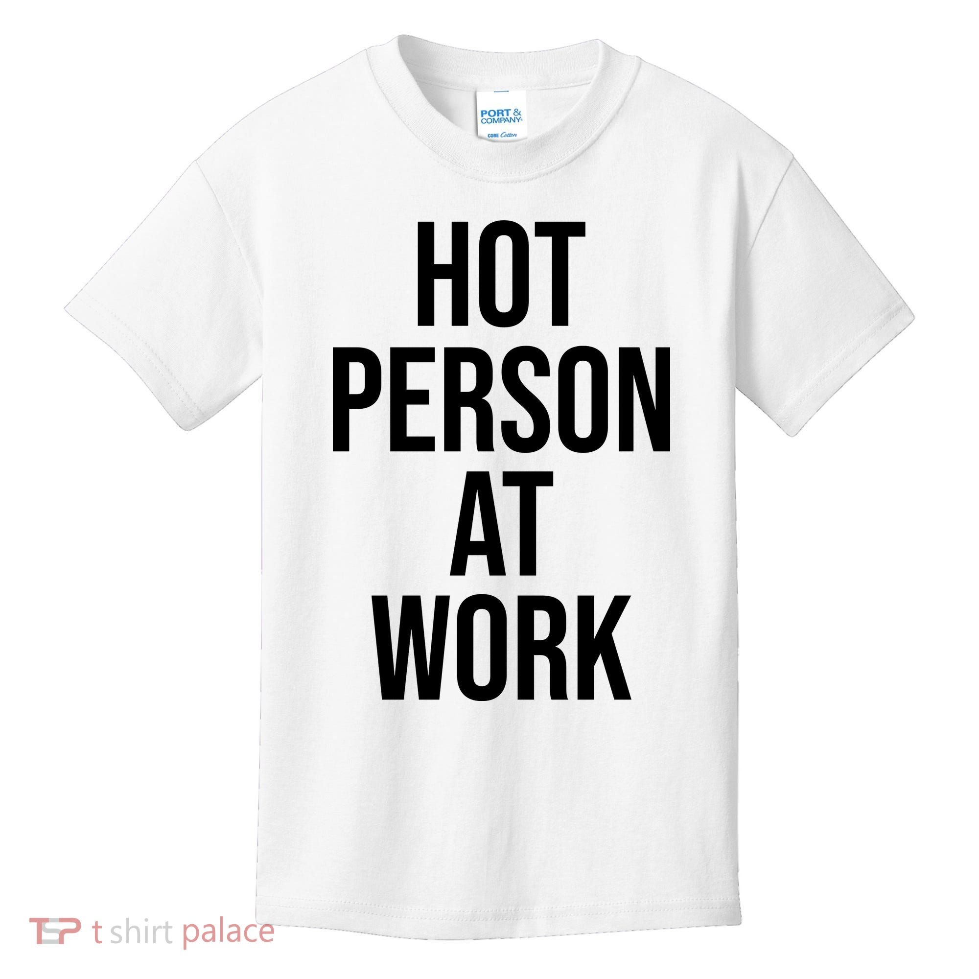 Hot Person At Work Kids T-Shirt