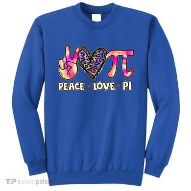 Happy Pi Day Mathematic Math Teacher Peace Love Pi Day Gift Sweatshirt