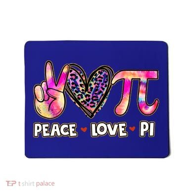 Happy Pi Day Mathematic Math Teacher Peace Love Pi Day Gift Mousepad