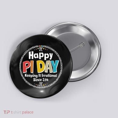 Happy Pi Day Keeping It Irrational Since 3.14 Button