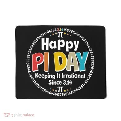 Happy Pi Day Keeping It Irrational Since 3.14 Mousepad