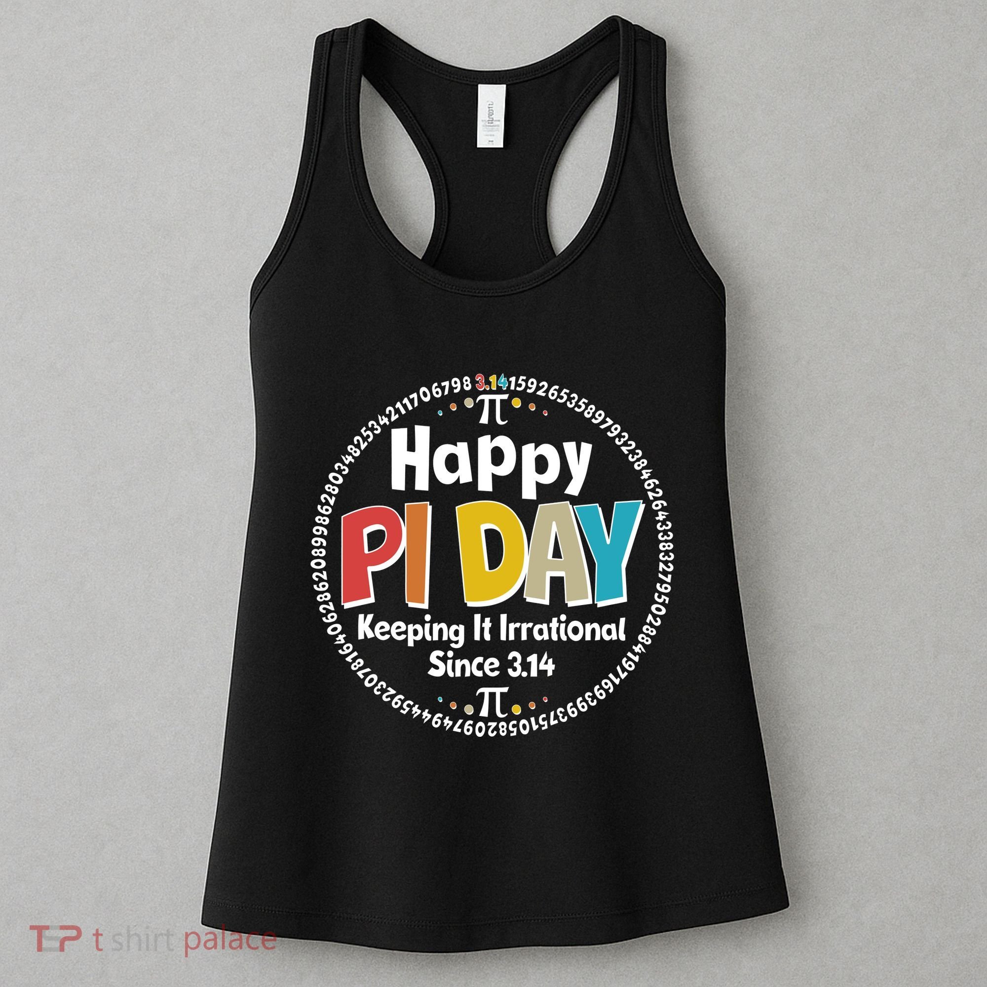 Happy Pi Day Keeping It Irrational Since 3.14 Women's Tank Top