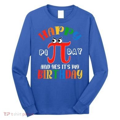 Happy Pi Day March 14th Birthday Funny Great Gift Long Sleeve Shirt