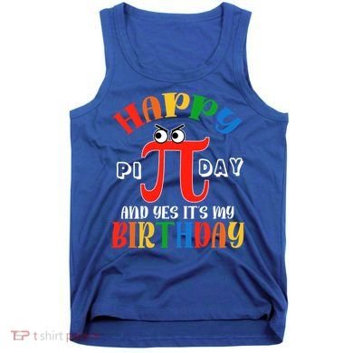 Happy Pi Day March 14th Birthday Funny Great Gift Tank Top