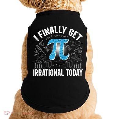 Happy Pi Day March 14 I Finally Get Irrational Today Doggie Tank