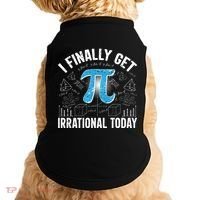 Happy Pi Day March 14 I Finally Get Irrational Today Doggie Tank thumb 0