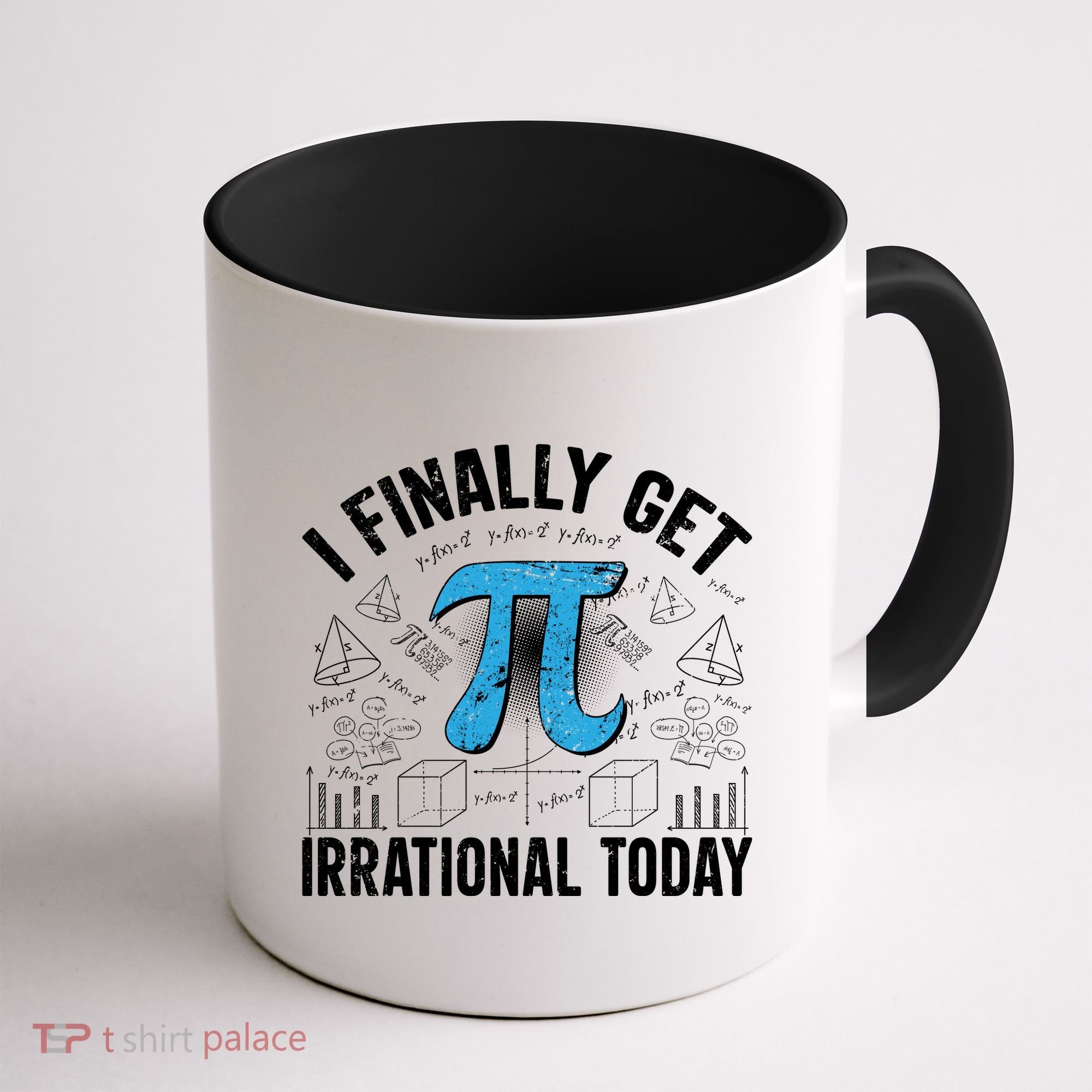 Happy Pi Day March 14 I Finally Get Irrational Today Coffee Mug
