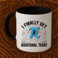 Happy Pi Day March 14 I Finally Get Irrational Today Coffee Mug thumb 2