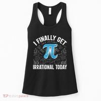 Happy Pi Day March 14 I Finally Get Irrational Today Women's Tank Top thumb 0