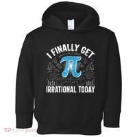 Happy Pi Day March 14 I Finally Get Irrational Today Toddler Hoodie thumb 0