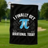 Happy Pi Day March 14 I Finally Get Irrational Today Golf Towel thumb 1