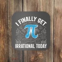 Happy Pi Day March 14 I Finally Get Irrational Today Coaster thumb 0