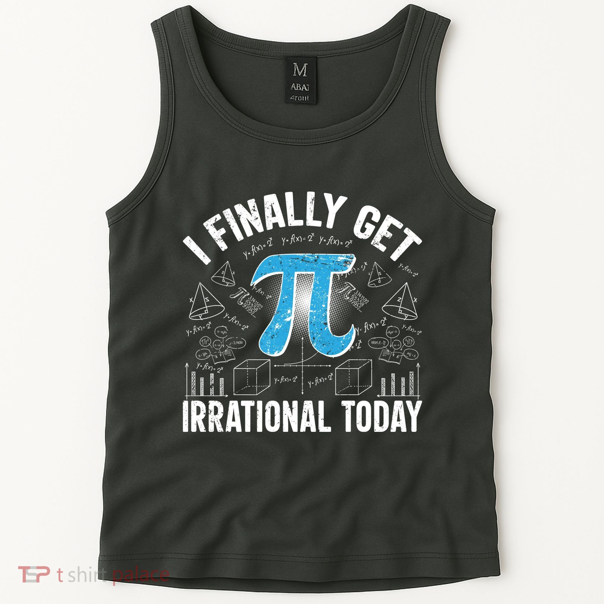 Happy Pi Day March 14 I Finally Get Irrational Today Tank Top