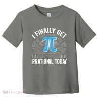 Happy Pi Day March 14 I Finally Get Irrational Today Toddler T-Shirt thumb 0