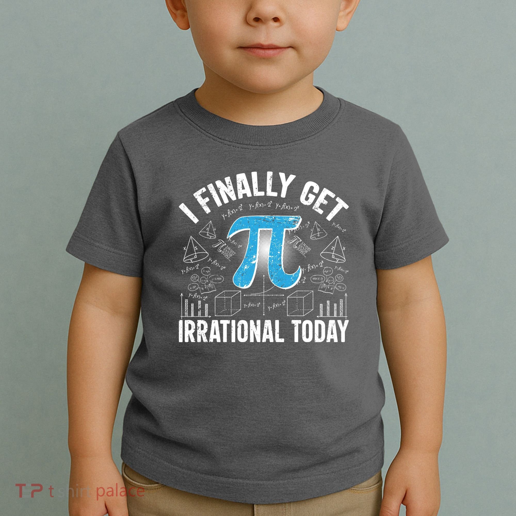 Happy Pi Day March 14 I Finally Get Irrational Today Toddler T-Shirt