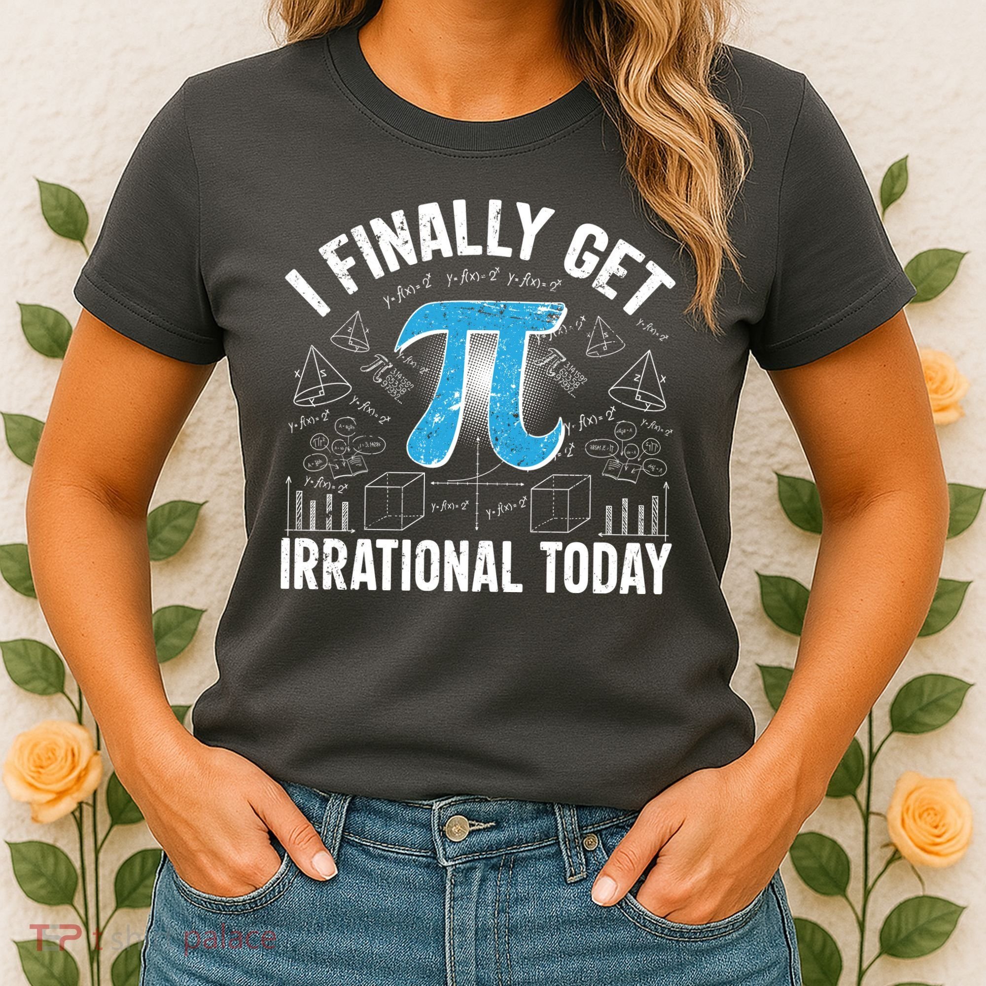 Happy Pi Day March 14 I Finally Get Irrational Today Women's T-Shirt