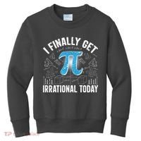 Happy Pi Day March 14 I Finally Get Irrational Today Kids Sweatshirt thumb 0