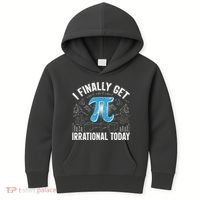 Happy Pi Day March 14 I Finally Get Irrational Today Kids Hoodie thumb 0