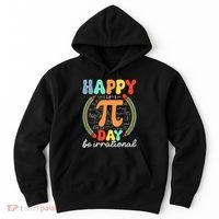 Happy Pi Day Be Irrational Hoodie thumb 0