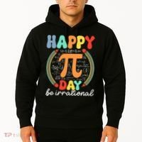 Happy Pi Day Be Irrational Hoodie thumb 2