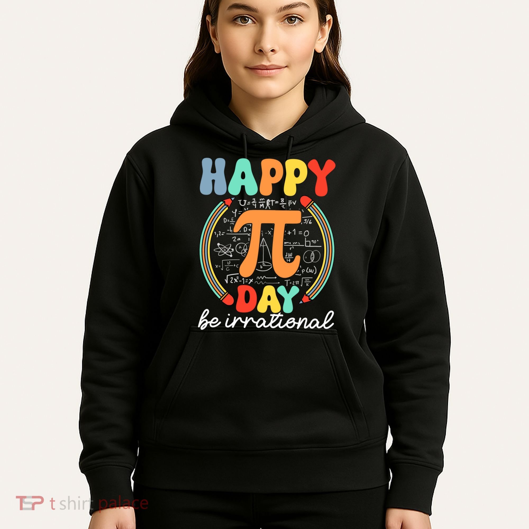 Happy Pi Day Be Irrational Hoodie