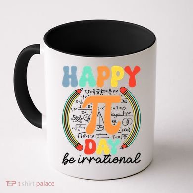 Happy Pi Day Be Irrational Coffee Mug