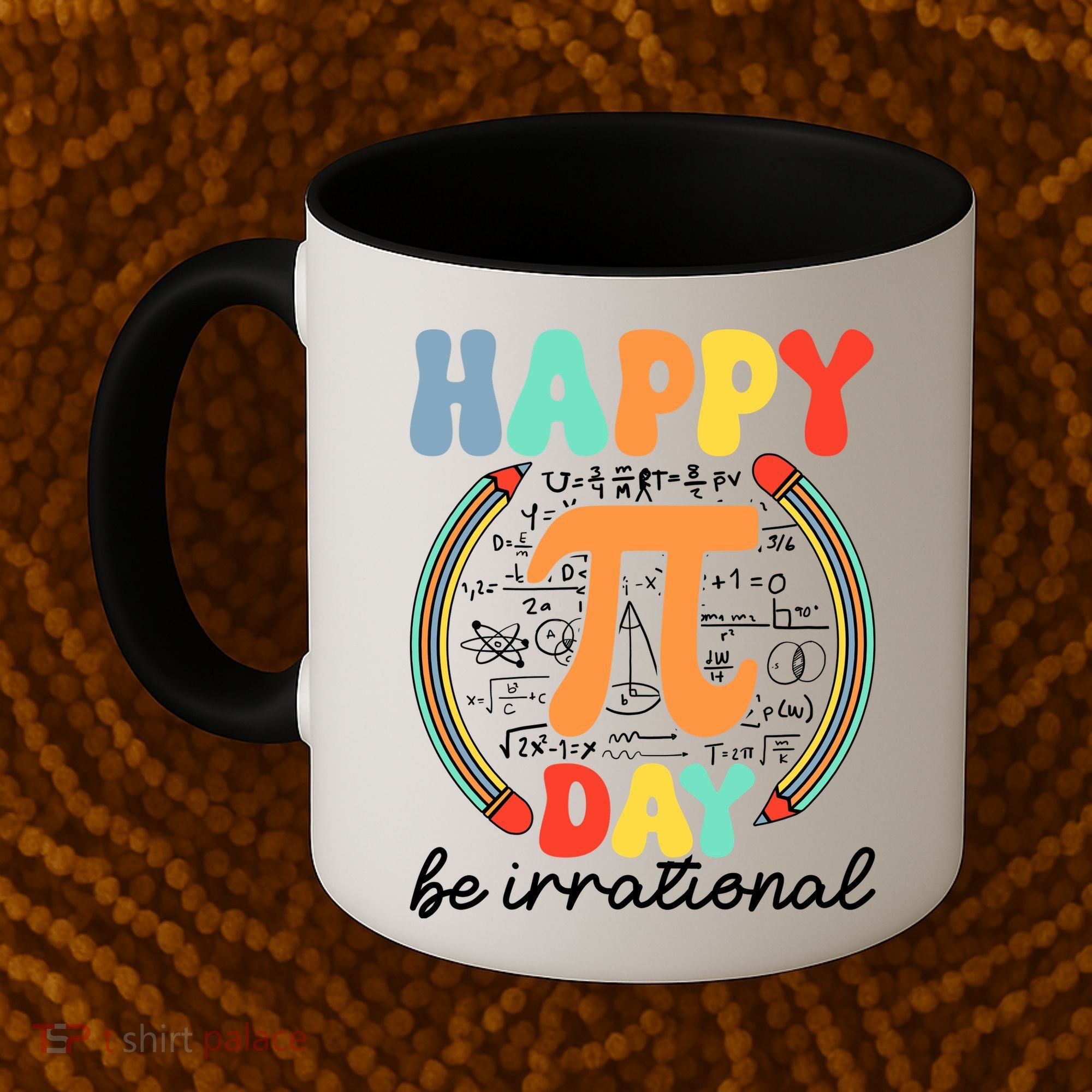 Happy Pi Day Be Irrational Coffee Mug