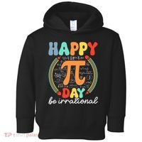 Happy Pi Day Be Irrational Toddler Hoodie thumb 0