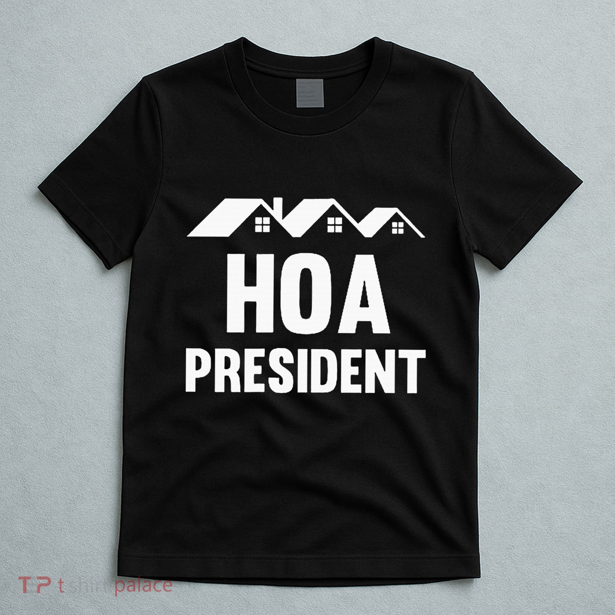 Hoa President Funny Homeowners Association T-Shirt