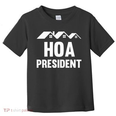 Hoa President Funny Homeowners Association Toddler T-Shirt