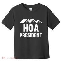 Hoa President Funny Homeowners Association Toddler T-Shirt thumb 0