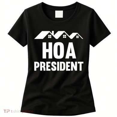 HOA President Funny Homeowners Association Women's T-Shirt