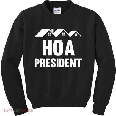 HOA President Funny Homeowners Association Kids Sweatshirt