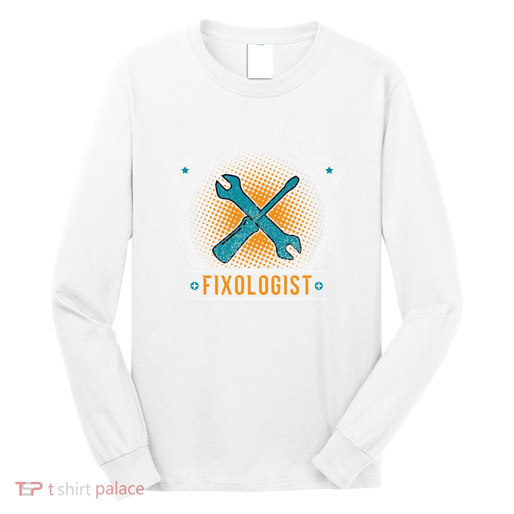Handyman Professional Fixologist for Funny Repairman Team  Long Sleeve Shirt