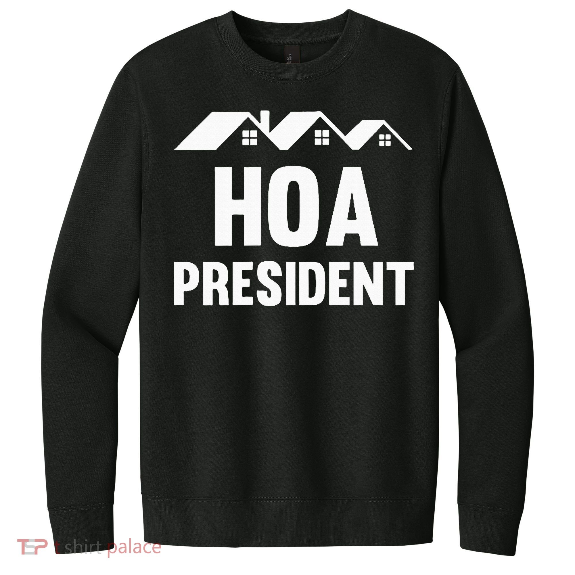 Hoa President Funny Homeowners Association Funny Hoa V.I.T. Fleece Crew Sweatshirt