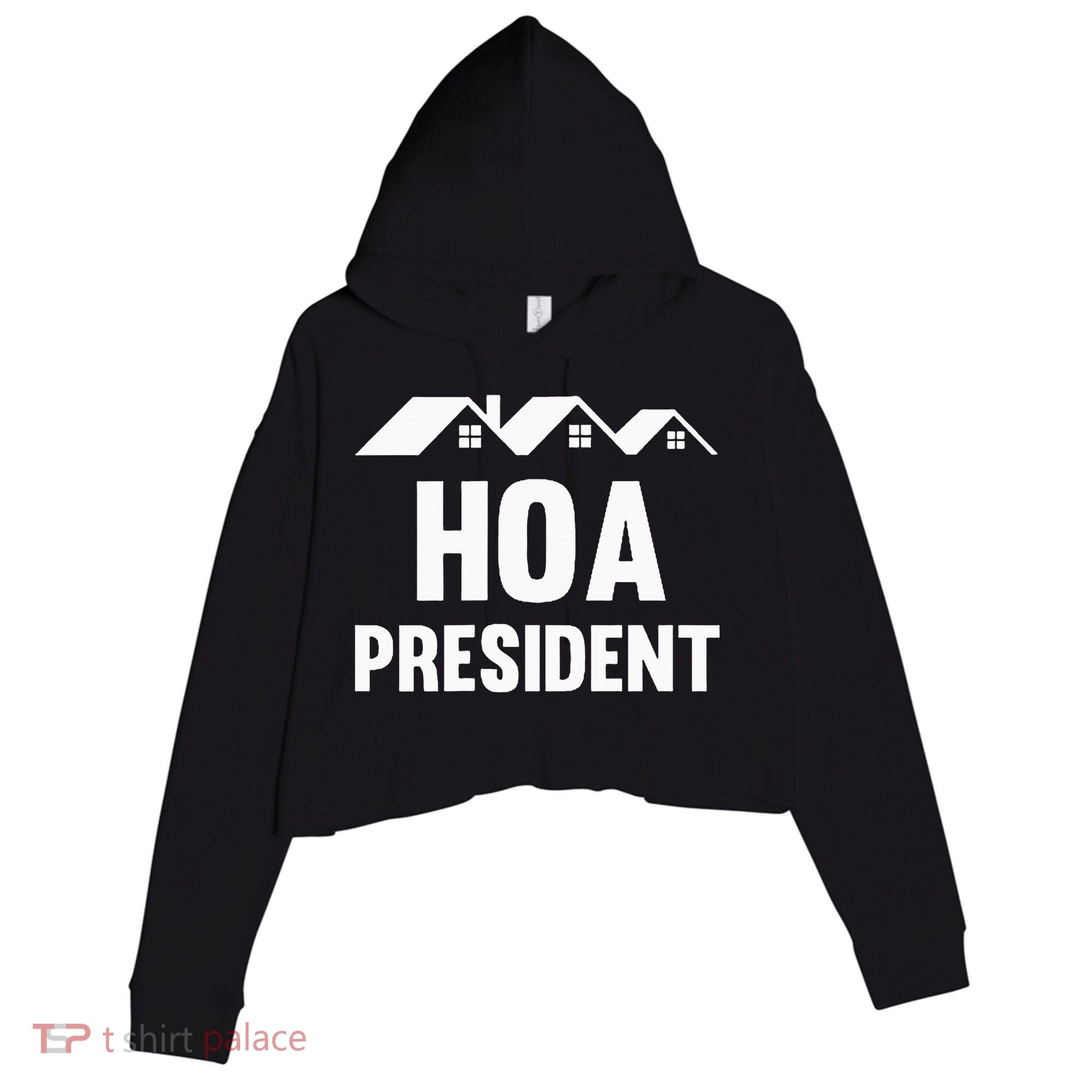 Hoa President Funny Homeowners Association Funny Hoa Crop Fleece Hoodie