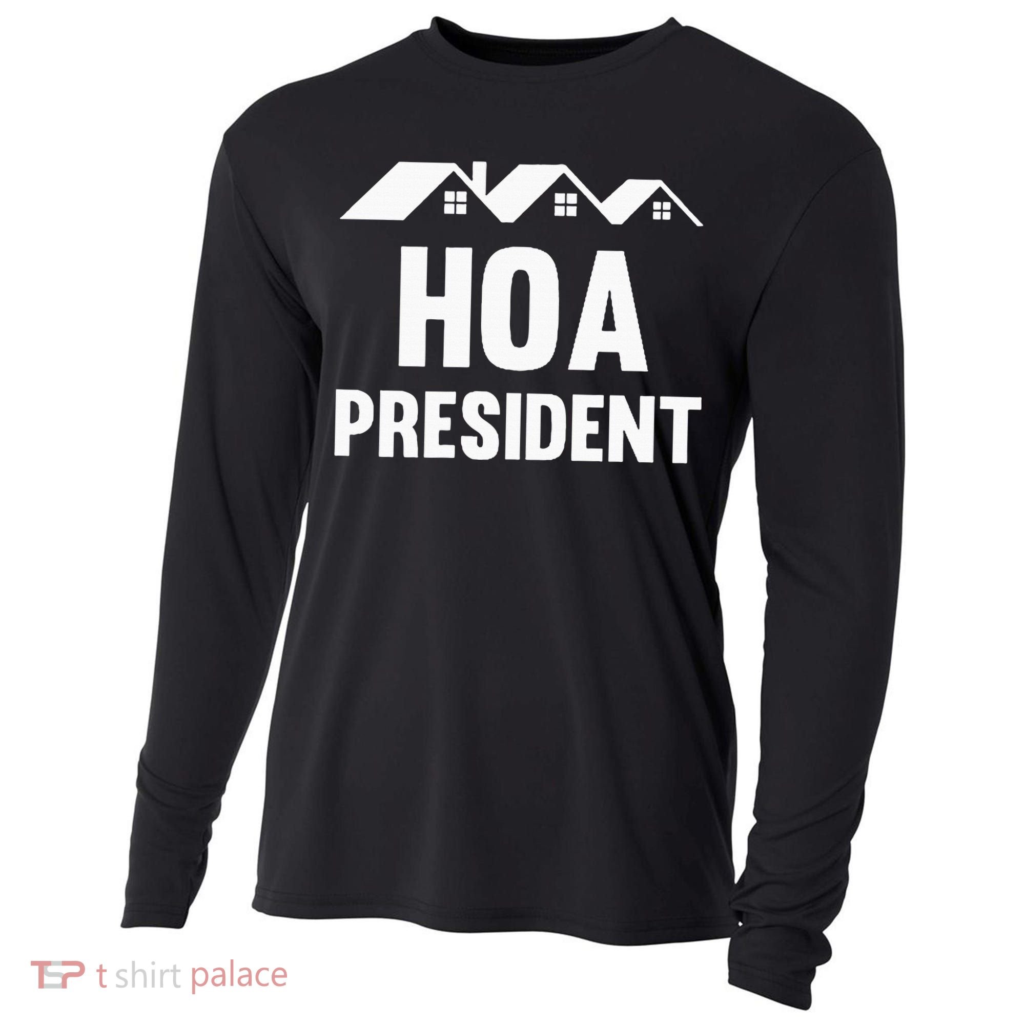 Hoa President Funny Homeowners Association Funny Hoa Cooling Performance Long Sleeve Crew