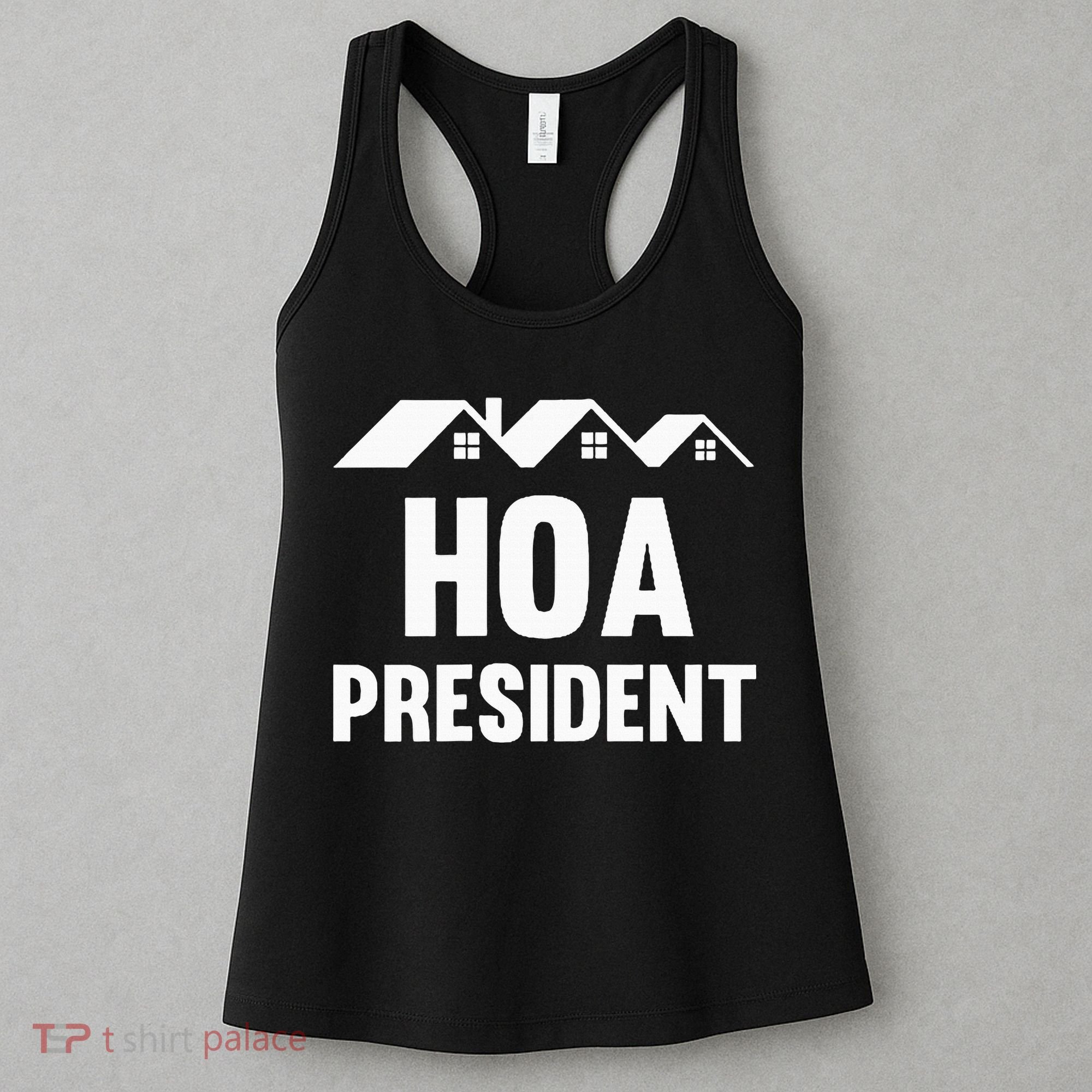 Hoa President Funny Homeowners Association Funny Hoa Women's Tank Top